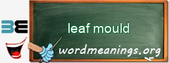 WordMeaning blackboard for leaf mould